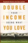 Double Your Income Doing What You Love : Raymond Aaron's Guide to Power Mentoring - eBook