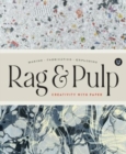 Rag & Pulp : Creativity with Paper - Making Fabrication Exploring - Encyclopedia of Inspiration - Book
