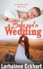 A Baby And A Wedding : The Friessen Legacy - eBook