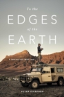 To the Edges of the Earth : A journey into wild land - Book