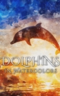 Dolphins In Watercolors - eBook