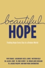Beautiful Hope : Finding Hope Every Day in a Broken World - eBook