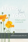 Living Your Yoga : Finding the Spiritual in Everyday Life - Book