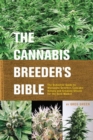 The Cannabis Breeder's Bible : The Definitive Guide to Marijuana Varieties and Creating Strains for the Seed Market - Book