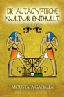 Die Altagyptische Kultur Enthullt - eBook