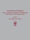 The Shrine of Eileithyia Minoan Goddess of Childbirth and Motherhood at the Inatos Cave in Southern Crete Volume I : The Egyptian-Type Artifacts - Book