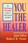 You the Healer : The World-Famous Silva Method on How to Heal Yourself - eBook