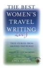 The Best Women's Travel Writing 2008 : True Stories from Around the World - eBook