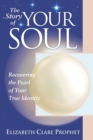 The Story of Your Soul : Recovering the Pearl of Your True Identity - Book
