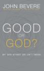 Good or God? : Why Good Without God Isn't Enough - eBook