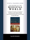 Study and Teaching Guide: The History of the Medieval World : A curriculum guide to accompany The History of the Medieval World - Book