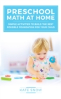 Preschool Math at Home : Simple Activities to Build the Best Possible Foundation for Your Child - Book