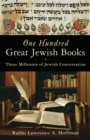 One Hundred Great Jewish Books : Three Millennia of Jewish Conversation - eBook