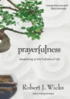 Prayerfulness : Awakening to the Fullness of Life - eBook