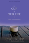 The Cup of Our Life : A Guide to Spiritual Growth - eBook