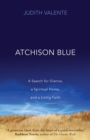 Atchison Blue : A Search for Silence, a Spiritual Home, and a Living Faith - eBook
