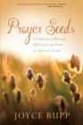 Prayer Seeds : A Gathering of Blessings, Reflections, and Poems for Spiritual Growth - eBook