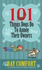 101 Things Dogs Do To Annoy Their Owners - eBook