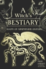A Witch's Bestiary : Visions of Supernatural Creatures - Book