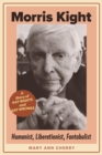 Morris Kight:  Humanist, Liberationist, Fantabulist : A Story of Gay rights and Gay Wrongs - eBook