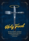 Holy Food : How Cults, Communes, and Religious Movements Influenced What We Eat - An American History - Book