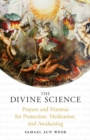 The Divine Science : Prayers and Mantras for the Protection and Awakening - Book