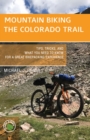 Mountain Biking the Colorado Trail : Tips, Tricks, and What You Need to Know for a Great Bike-packing Experience - eBook