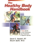 The Healthy Body Handbook : A Total Guide to the Prevention and Treatment of Sports Injuries - eBook