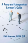 A Program Management Layman's Guide : A basic view of program management - eBook
