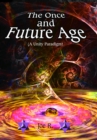 Once and Future Age : A Unity Paradigm - eBook