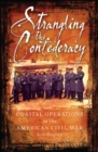 Strangling the Confederacy : Coastal Operations in the American Civil War - eBook
