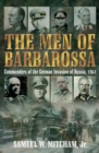 Men of Barbarossa : Commanders of the German Invasion of Russia, 1941 - eBook