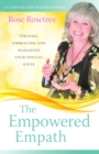 The Empowered Empath : Owning, Embracing, and Managing Your Special Gifts - eBook