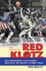 The Legend of Red Klotz : How Basketball's Loss Leader Won Over the World-14,000 Times - eBook