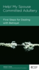 Help! My Spouse Committed Adultery : First Steps for Dealing with Betrayal - eBook