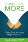 A Quest for More : Living for Something Bigger than You - eBook