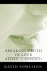 Speaking Truth in Love : Counsel in Community - eBook