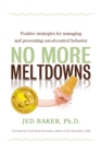No More Meltdowns : Positive Strategies for Managing and Preventing Out-Of-Control Behavior - eBook