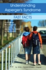 Understanding Asperger's Syndrome : Fast Facts: A Guide for Teachers and Educators to Address the Needs of the Student - eBook