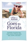 The Child with Autism Goes to Florida : Hundreds of Practical Tips, with Reviews of Theme Parks, Rides, Resorts, and More! - eBook