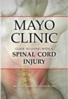 Mayo Clinic Guide to Living with a Spinal Cord Injury : Moving Ahead with Your Life - eBook