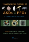 Transcatheter Closure of ASDs and PFOs : A Comprehensive Assessment - eBook