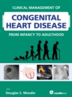 Clinical Management of Congenital Heart Disease from Infancy to Adulthood - eBook