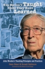 You Haven't Taught Until They Have Learned : John Wooden's Teaching Principles and Practices - eBook