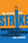 Reviving the Strike : How Working People Can Regain Power and Transform America - eBook