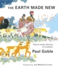 The Earth Made New : Plains Indian Stories of Creation - eBook