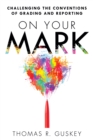 On Your Mark : Challenging the Conventions of Grading and Reporting - eBook