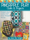 Pineapple Play Quilts & Projects : 14 Projects Using the Creative Grids(R) 10-Inch Pineapple Trim Tool - Book
