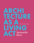 Architecture as a Living Act : Leonardo Ricci - Book