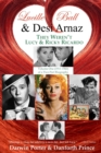 Lucille Ball and Desi Arnaz : They Weren't Lucy and Ricky Ricardo. Volume One (1911-1960) of a Two-Part Biography - eBook